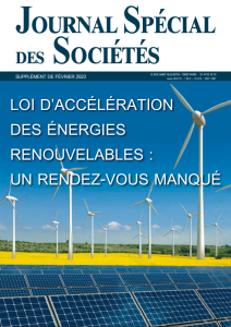 Lire la suite à propos de l’article [Le Journal Spécial des Sociétés – Loi d’accélération des énergies renouvelables : un rendez-vous manqué]